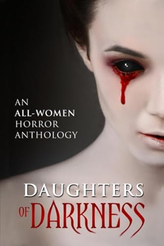 9781096558101: Daughters of Darkness: An All-Women Horror Anthology (Anthologies of Terror)