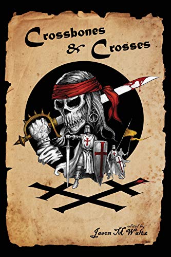 Stock image for Crossbones & Crosses: An Anthology of Heroic Swashbuckling Adventure (Rogue Blades Presents) for sale by Lucky's Textbooks