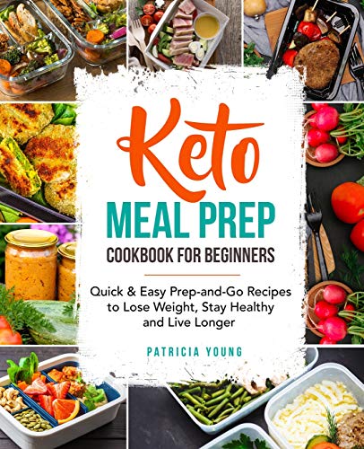 Stock image for Keto Meal Prep Cookbook for Beginners: Quick & Easy Prep-and-Go Recipes to Lose Weight, Stay Healthy and Live Longer for sale by ThriftBooks-Atlanta