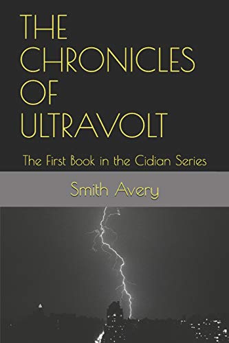 Imagen de archivo de The Chronicles of Ultravolt: The First Book in the Cidian Series a la venta por THE SAINT BOOKSTORE