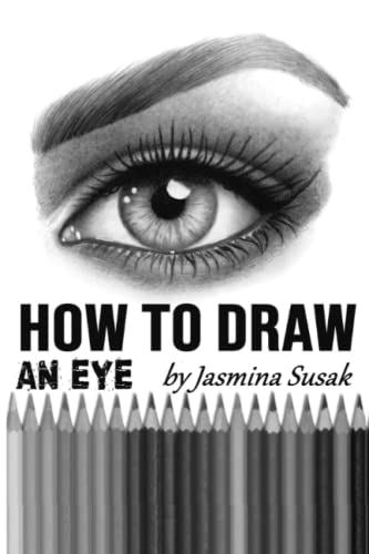 Imagen de archivo de How to Draw an Eye: Step-by-Step Drawing Tutorial, Shading Techniques a la venta por HPB-Emerald