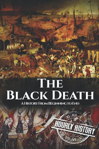 9781096608974: The Black Death: A History From Beginning to End: 1 (Pandemic History)