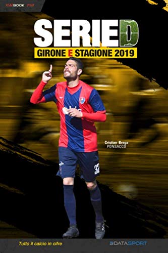 Beispielbild fr Serie D Girone E - Stagione 2019: YearBook - Tutto il calcio in cifre zum Verkauf von Revaluation Books