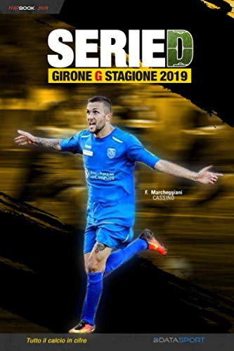 Beispielbild fr Serie D Girone G - Stagione 2019: YearBook - Tutto il calcio in cifre zum Verkauf von Revaluation Books