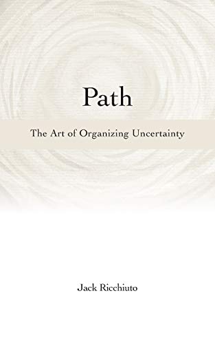 Beispielbild fr Path: The Art of Organizing Uncertainty zum Verkauf von SecondSale