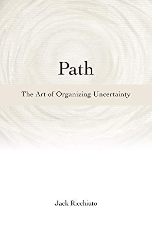 Stock image for Path: The Art of Organizing Uncertainty for sale by SecondSale