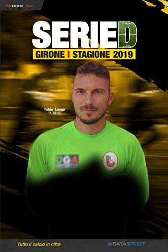 Beispielbild fr Serie D Girone I - Campionato 2018: YearBook - Tutto il calcio in cifre zum Verkauf von Revaluation Books