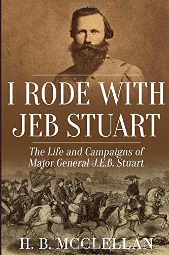 Stock image for I Rode With Jeb Stuart: The Life And Campaigns Of Major General J. E. B. Stuart for sale by Revaluation Books