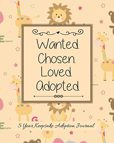 Imagen de archivo de Wanted Chosen Loved Adopted: 5 Year Keepsake Baby Adoption Journal Gift For Adoptive Parents a la venta por ThriftBooks-Atlanta