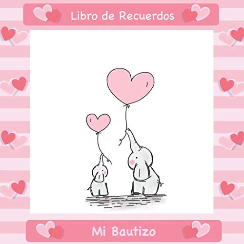 Stock image for Mi Bautizo: Libro de Firmas, Recuerdos y Consejos a los Padres I Estilo Elefante Rosa I Para 25 personas I Para Deseos escritos y las Fotos ms bellas I Idea de regalo para el bautizo de nios y nias for sale by Revaluation Books