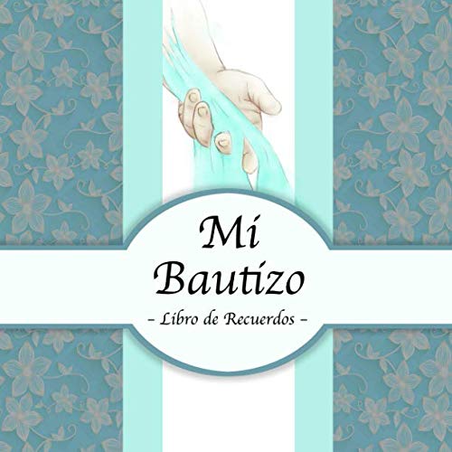 Stock image for Mi Bautizo: Libro de Firmas, Recuerdos y Consejos a los Padres I Para 25 personas I Para Deseos escritos y las Fotos ms bellas I Idea de regalo para el bautizo de nios y nias for sale by Revaluation Books