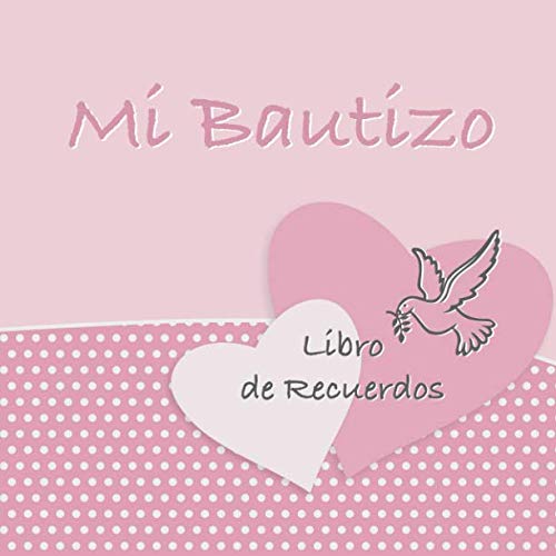 Stock image for Mi Bautizo: Libro de Firmas, Recuerdos y Consejos a los Padres I Vintage Pigeon Rosa I Para 50 personas I Para Deseos escritos y las Fotos m?s bellas . el bautizo de ni?os y ni?as (Spanish Edition) for sale by SecondSale