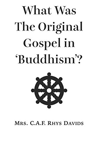 Imagen de archivo de What Was The Original Gospel in 'Buddhism'? a la venta por WorldofBooks