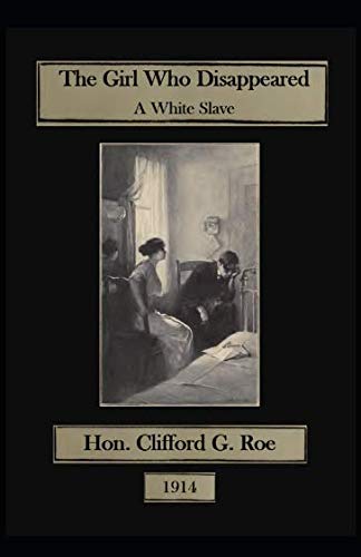 Beispielbild fr The Girl Who Disappeared: A White Slave (Clifford Roe Colletion) zum Verkauf von Revaluation Books