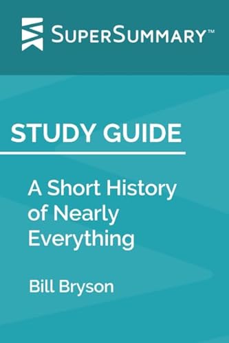 Beispielbild fr Study Guide: A Short History of Nearly Everything by Bill Bryson (SuperSummary) zum Verkauf von Revaluation Books