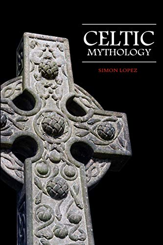 Beispielbild fr Celtic Mythology: Fascinating Myths and Legends of Gods, Goddesses, Heroes and Monster from the Ancient Irish, Welsh, Scottish and Brittany Mythology zum Verkauf von WorldofBooks