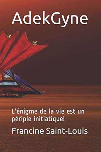 Beispielbild fr AdekGyne: L' nigme de la vie est un p riple initiatique! zum Verkauf von THE SAINT BOOKSTORE