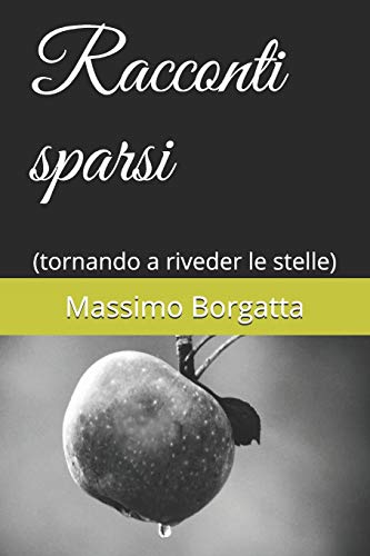 Stock image for Racconti sparsi: (tornando a riveder le stelle) (Italian Edition) for sale by Lucky's Textbooks