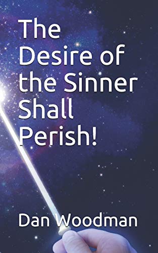 Stock image for The Desire of the Sinner Shall Perish! for sale by THE SAINT BOOKSTORE