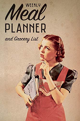 Stock image for Weekly Meal Planner & Grocery List: The Must-Have Menu Planning Notebook for Enthusiast of Living Well & Family Meals - Eat Real Food, Save Money, Become Healthy & Happy! for sale by Ergodebooks