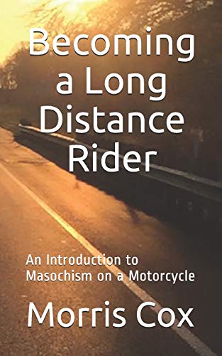 Beispielbild fr Becoming a Long Distance Rider: An Introduction to Masochism on a Motorcycle zum Verkauf von THE SAINT BOOKSTORE