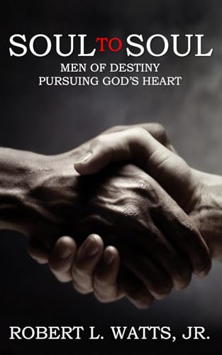 9781096807179: SOUL TO SOUL: MEN OF DESTINY PURSUING GOD'S HEART