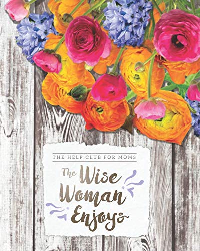 Imagen de archivo de Help Club for Moms: The Wise Woman Enjoys a la venta por Your Online Bookstore