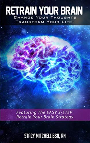 Stock image for Retrain Your Brain: Change Your Thoughts, Transform Your Life for sale by Ergodebooks