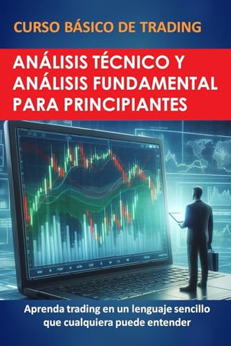 

Curso Básico de Trading: Análisis Técnico Y Fundamental Para Principiantes