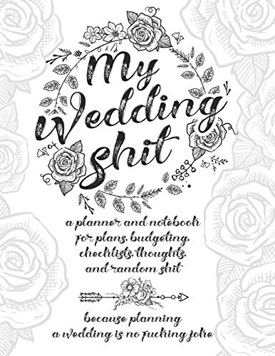 Imagen de archivo de My Wedding Shit: A Planner and Notebook for Plans, Budgeting, Checklists, Thoughts, and Random Shit Because Planning a Wedding Is No Fucking Joke a la venta por Zoom Books Company