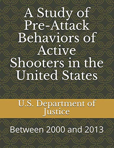 Imagen de archivo de A Study of Pre-Attack Behaviors of Active Shooters in the United States: Between 2000 and 2013 a la venta por Revaluation Books