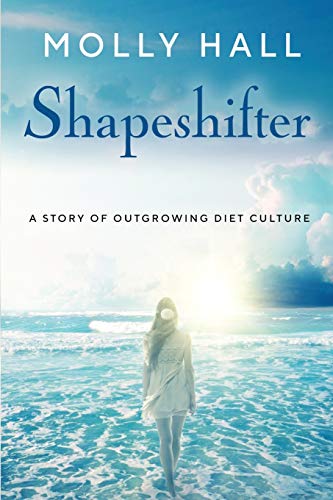 Stock image for Shapeshifter: A Story of Outgrowing Diet Culture for sale by THE SAINT BOOKSTORE