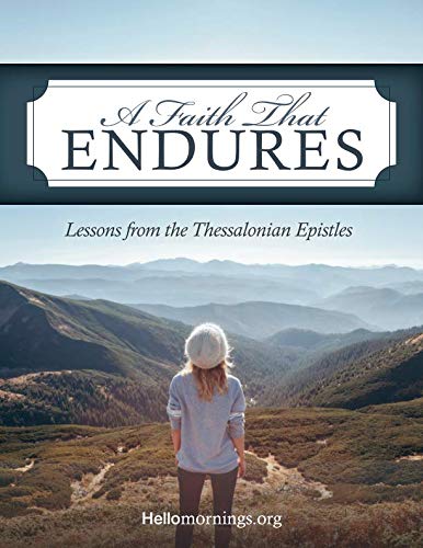 Stock image for A Faith That Endures: A Study of the Book of Thessalonians (Hello Mornings Bible Studies) for sale by SecondSale