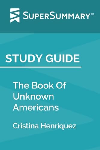 Stock image for Study Guide: The Book Of Unknown Americans by Cristina Henrquez (SuperSummary) for sale by ThriftBooks-Atlanta
