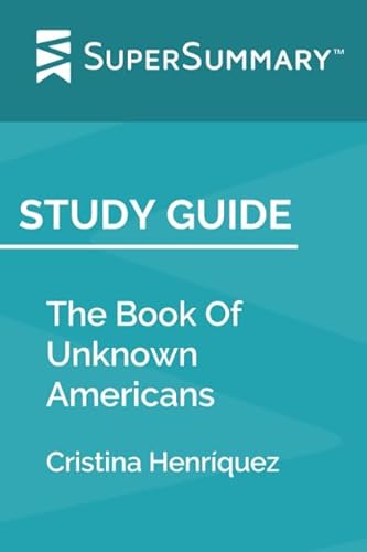 9781097102228: Study Guide: The Book Of Unknown Americans by Cristina Henrquez (SuperSummary)