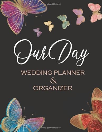 Beispielbild fr Our Day Wedding Planner and Organizer : A Complete Checklist and Guest List for the Bride to Be: Everything You Want and Need to Plan Your Dream Wedding: Colorful Butterflies Trimmed in Gold Design zum Verkauf von Better World Books