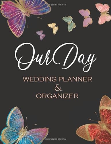 9781097107537: Our Day Wedding Planner & Organizer: A Complete Checklist And Guest List For The Bride To Be: Everything You Want And Need To Plan Your Dream Wedding: Colorful Butterflies Trimmed In Gold Design