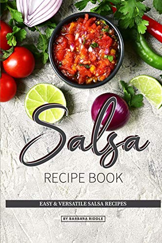 Stock image for Salsa Recipe Book: Easy & Versatile Salsa Recipes for sale by Save With Sam