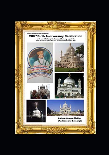 Beispielbild fr 200th Birth Anniversary Celebration of Soami ji Maharaj-Radhasoami Satsang Agra-India: Birth Bicentenary (1818 - 2018) from 31st August to 6th . Guru (Indian Culture & Heritage Series Book) zum Verkauf von Revaluation Books