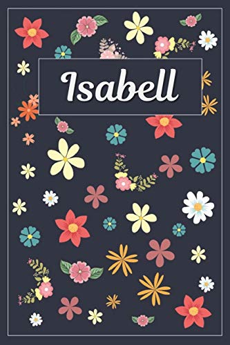 9781097140015: Isabell: Lined Writing Notebook with Personalized Name | 120 Pages | 6x9 | Flowers
