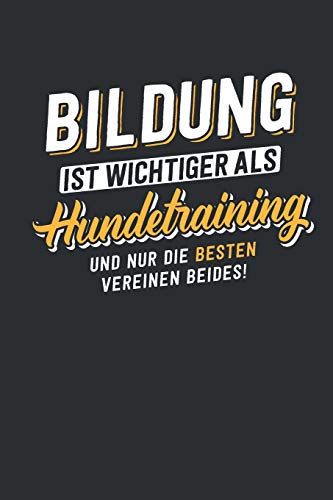 9781097160204: Bildung ist wichtiger als Hundetraining: tolles Notizbuch liniert | 100 Seiten (German Edition)