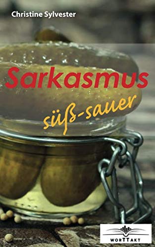 Stock image for Sarkasmus s-sauer: Kurzgeschichten (Sarkasmus Kurzgeschichten) for sale by Revaluation Books