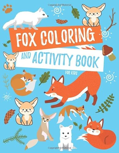 Imagen de archivo de Fox Coloring and Activity Book For Kids: Fennec Fox, Arctic Fox, Red Fox and More Coloring Pages, Fun Facts, Puzzles, Mazes, Word Searches, and Hidden Pictures a la venta por ThriftBooks-Dallas