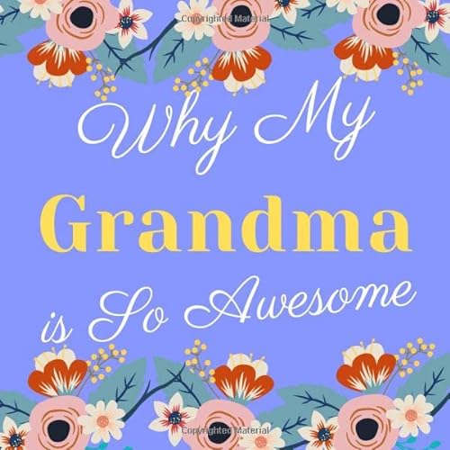 Imagen de archivo de Why My Grandma Is So Awesome: Prompted Guided Fill In The Blank Journal Memory Book| Reason Why| What I Love About You- Are Awesome Because Notebook . Birthday Mothers Day Christmas Greeting Card a la venta por ThriftBooks-Atlanta