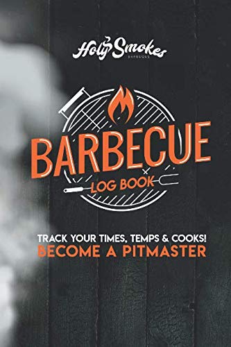 Imagen de archivo de Barbecue Log Book: Track your times, temps and cooks! Become a Pitmaster! (Holy Smokes Barbecue Team) a la venta por ThriftBooks-Dallas