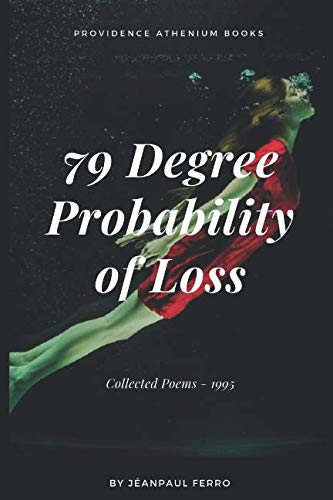 Stock image for 79 Degree Probability of Loss: Collected Poems for sale by Revaluation Books
