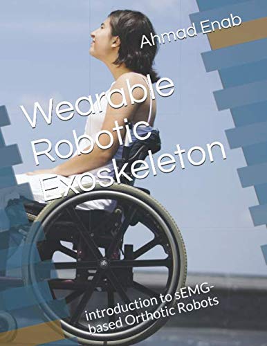 Stock image for Wearable Robotic Exoskeleton: introduction to sEMG-based Orthotic Robots for sale by Revaluation Books