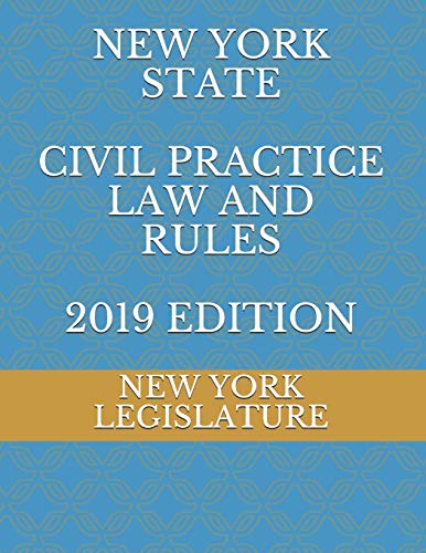 9781097208609: NEW YORK STATE CIVIL PRACTICE LAW AND RULES 2019 EDITION