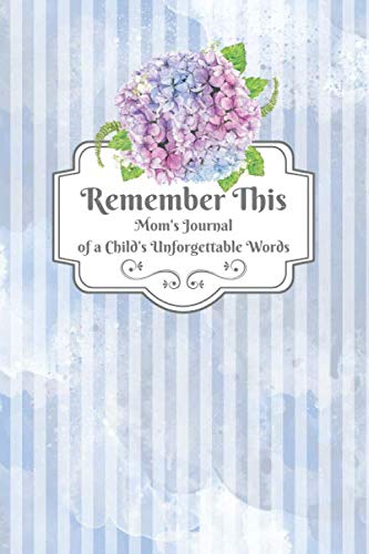 Stock image for Mom's Journal of a Child's Unforgettable Words: Remember the Outrageously Funny, Brutally Honest, and Sweet Things Your Child Says (Remember This) for sale by Revaluation Books