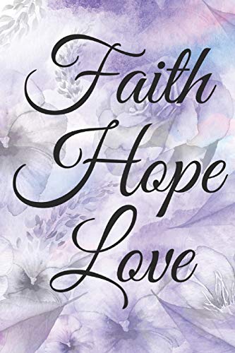 Beispielbild fr Faith Hope Love: Beautiful Purple Water Colored Floral Design Journal Notebook To Write In zum Verkauf von PlumCircle